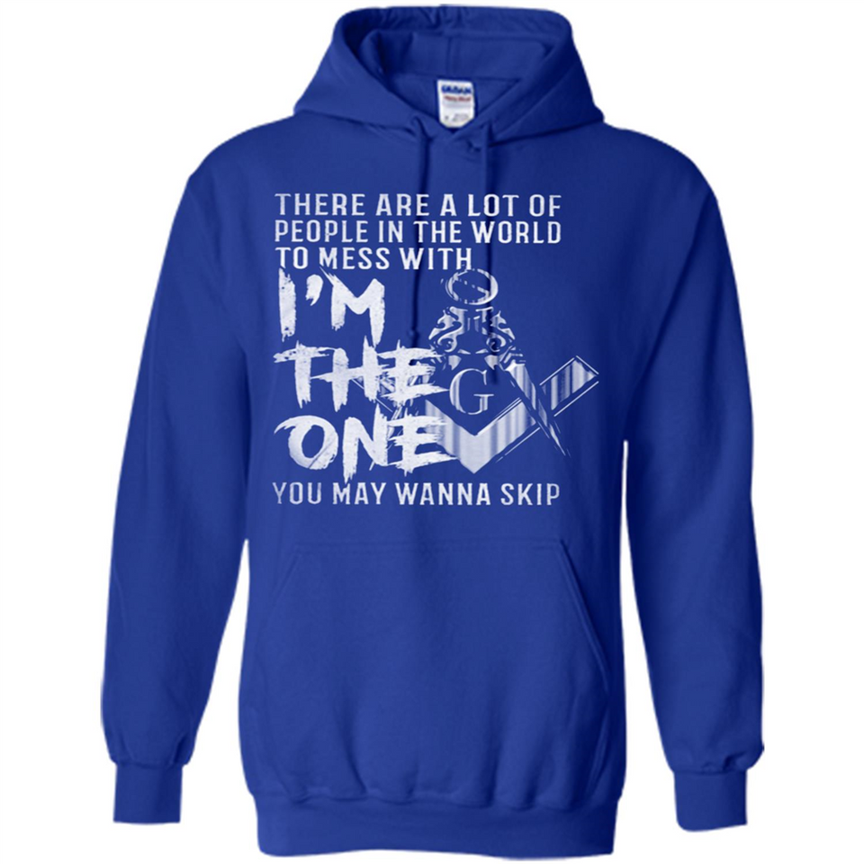 THERE ARE A LOT OF PEOPLE IN THE WORLD TO MESS WITH THE ONCE