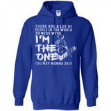 THERE ARE A LOT OF PEOPLE IN THE WORLD TO MESS WITH THE ONCE