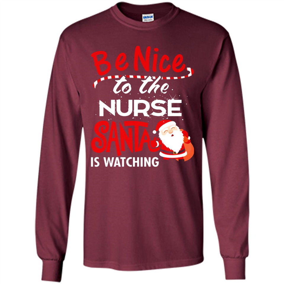Be Nice To Nurse Santa Is Watching - Long Sleeve T-Shirt