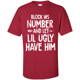 Block His Number and Let Lil Ugly have Him - Shirt