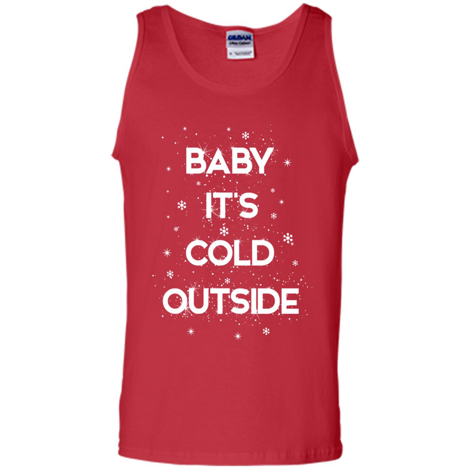Baby It’s Cold Outside Christmas - Tank Top