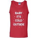 Baby It’s Cold Outside Christmas - Tank Top