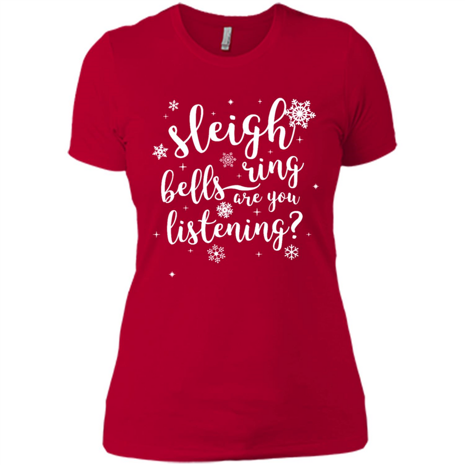 Sleigh Bells Ring Are You Listening Christmas Carol - Ladies' Boyfriend T-Shirt