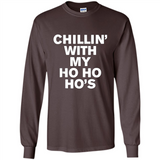Chillin With My Ho Ho Ho's Funny Christmas - Long Sleeve T-Shirt