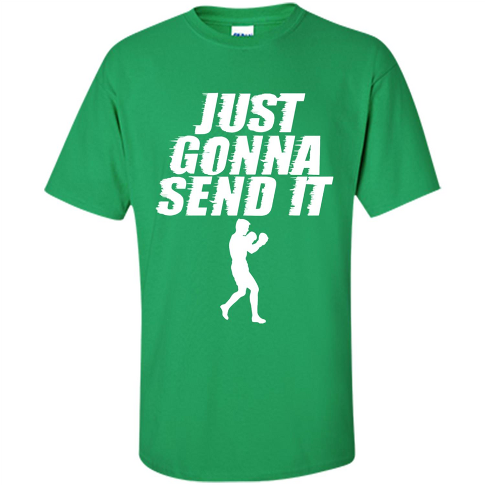 Just Gonna Send It Boxing Boxer Fighter Kick Fighting - Shirt