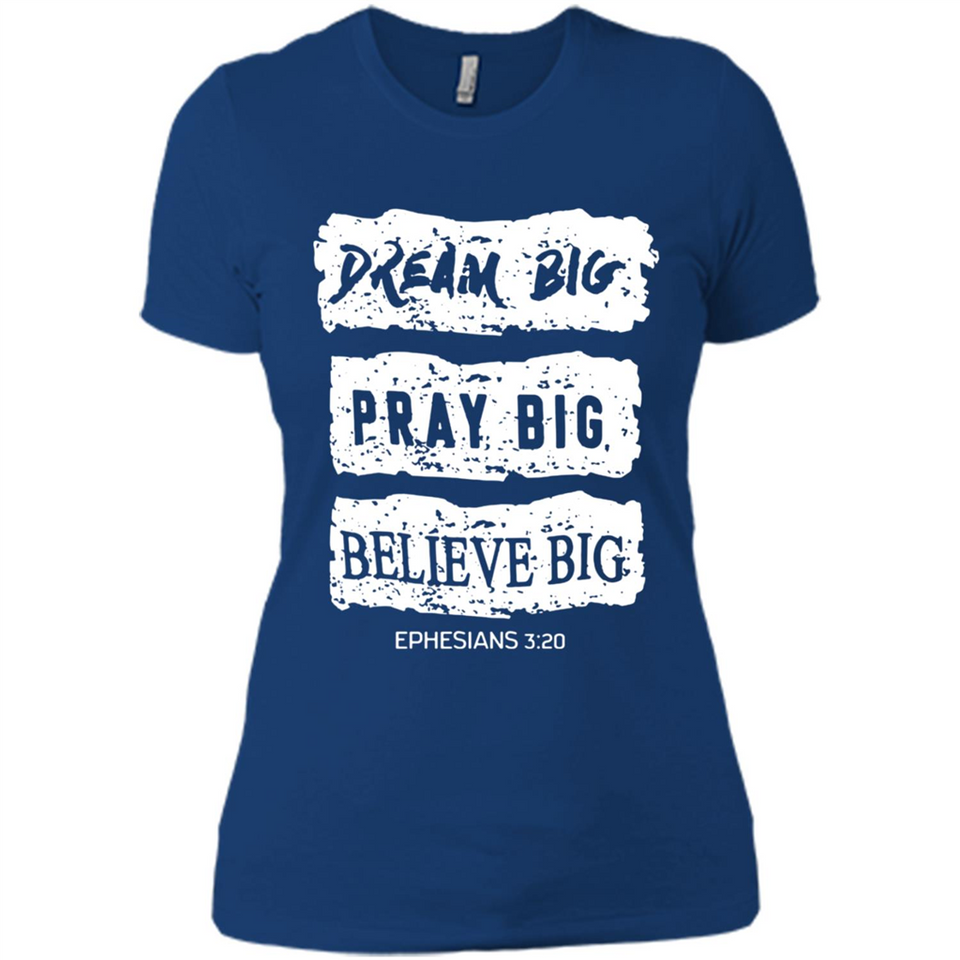 DREAM BIG PRAY BIG BELIEVE BIG EPHESIANS 3 20