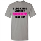 Block his number & let lil ugly have him - Shirt