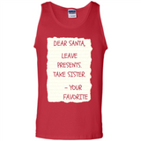 Dear Santa Leave Presents Take Sister Christmas - Tank Top