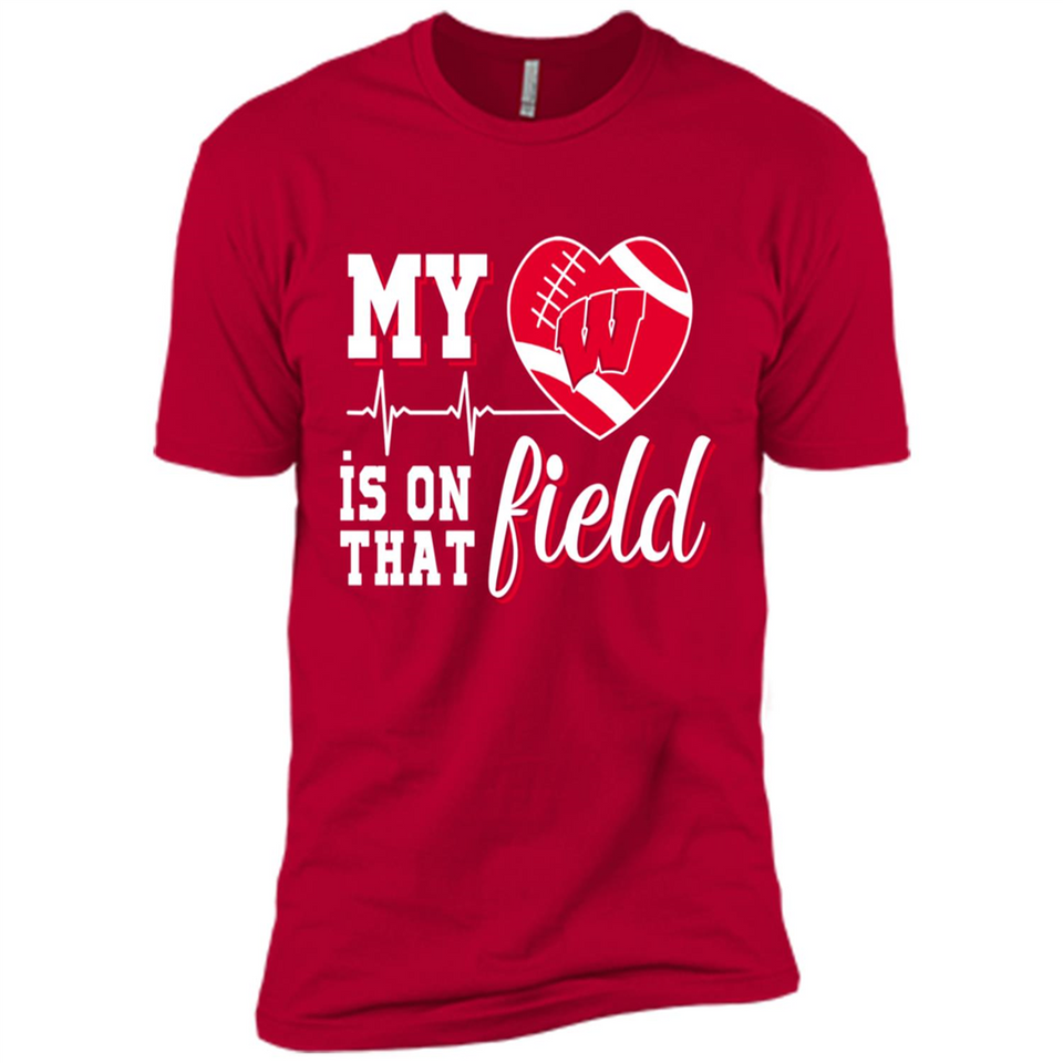 Wisconsin Badgers Football My Heart is on that Field - Premium Short Sleeve T-Shirt