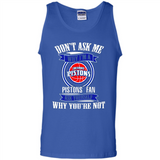Don't Ask Me Why I'm A Detroit Pistons Fan Ask Yourself