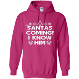 Santa's Coming I Know Him Shirt Santa Ugly Christmas T-Shirt Funny Santa Christmas