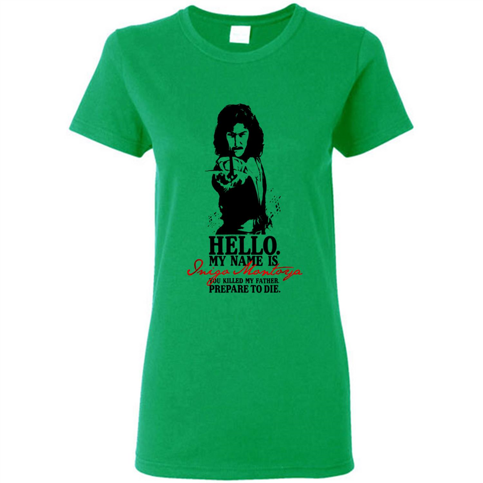 Hello My Name Is Inigo Montoya You Killed My Father Prepare To Die MERCHCUTE - Ladies Short-Sleeve