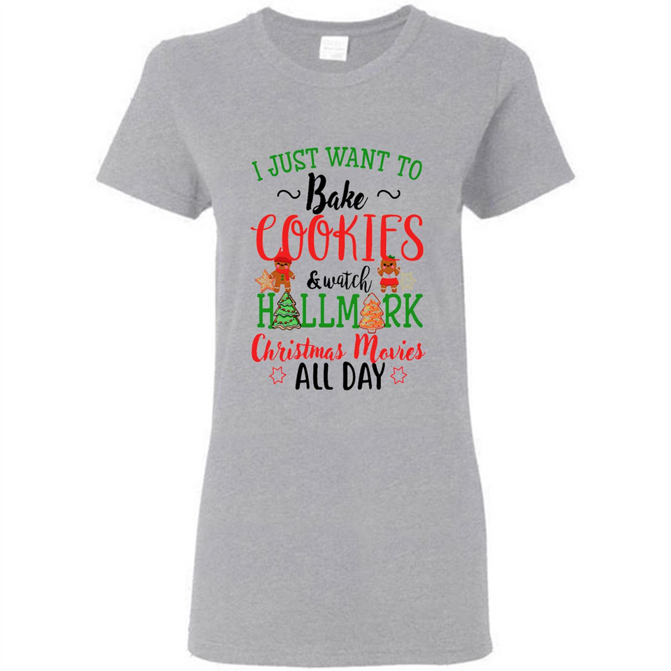 I just Want to bake Cookies and watch Hallmark Christmas movies White T-Shirt - Ladies Short-Sleeve