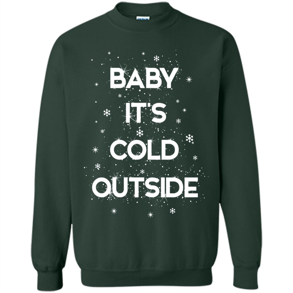 Baby It’s Cold Outside Christmas - Sweatshirt