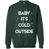 Baby It’s Cold Outside Christmas - Sweatshirt