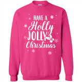 Have A Holly Jolly Christmas - Sweatshirt