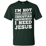 I'm The One That Known I Need Jesus - Shirt