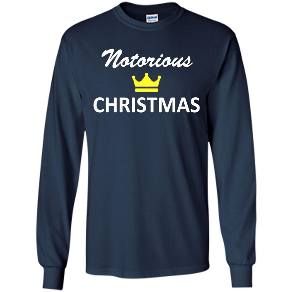 Notorious Christmas - Funny Ls - Long Sleeve T-Shirt
