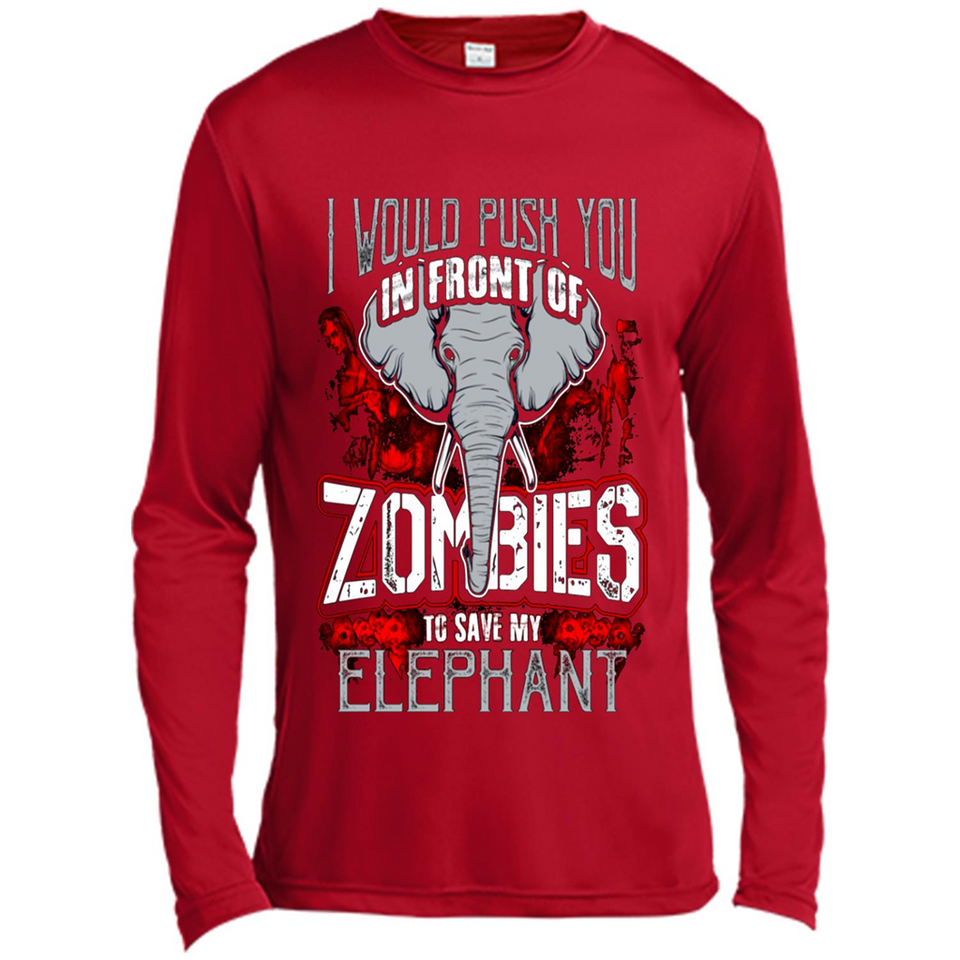I Would Push You In Front Of Zombies To Save My Elephant