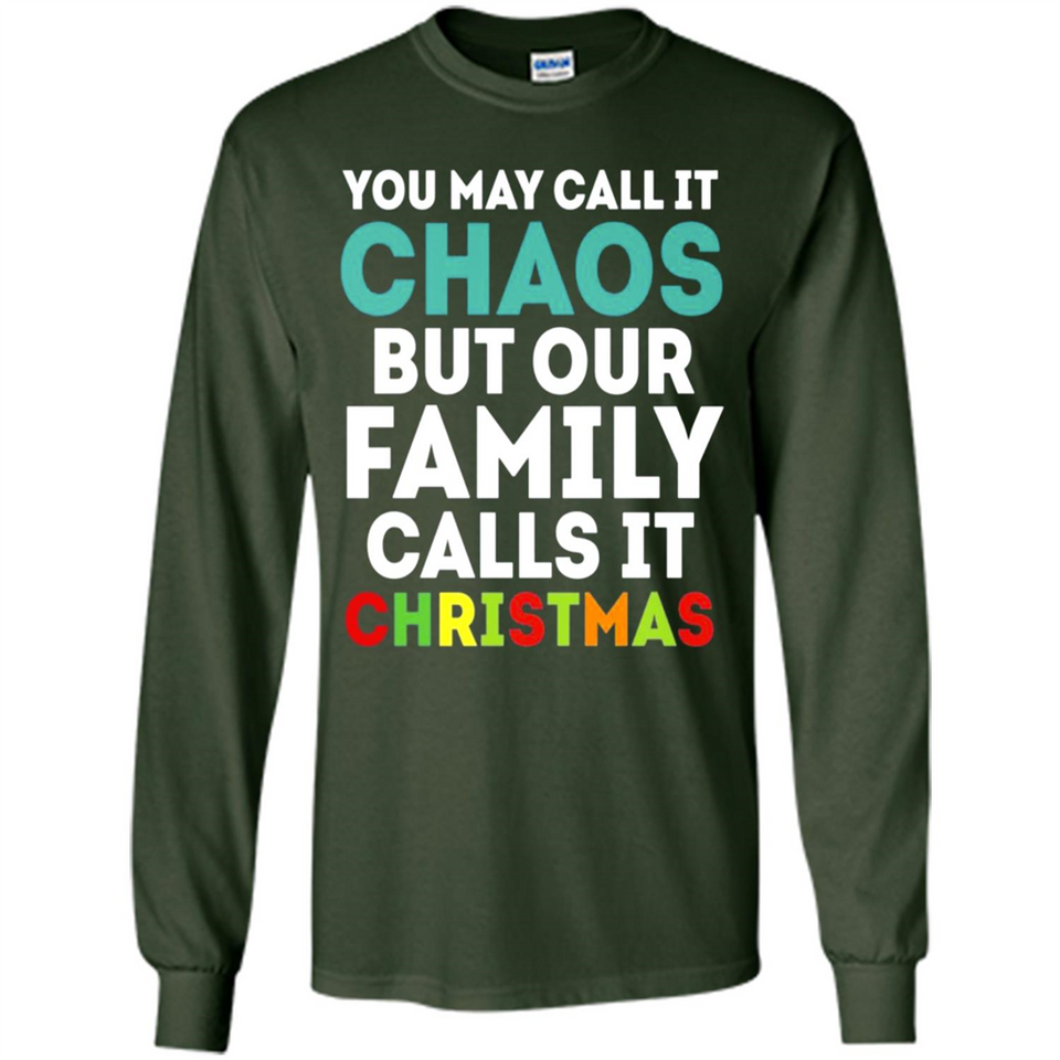 Chaos Family Calls It Christmas - Long Sleeve T-Shirt