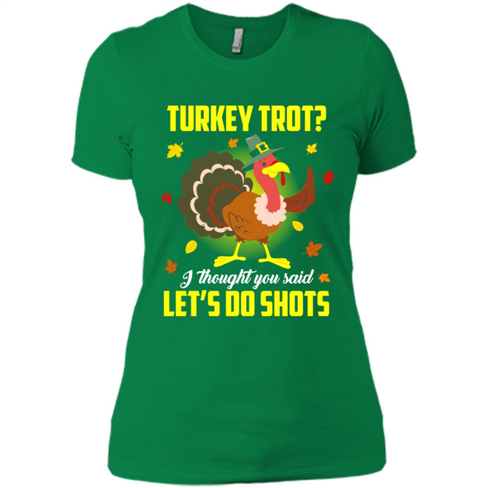 Turkey Thanksgiving I Thought You Said Let's Do Shots