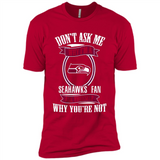 Don't Ask Me Why I'm A Seattle Seahawks Fan Ask Yourself