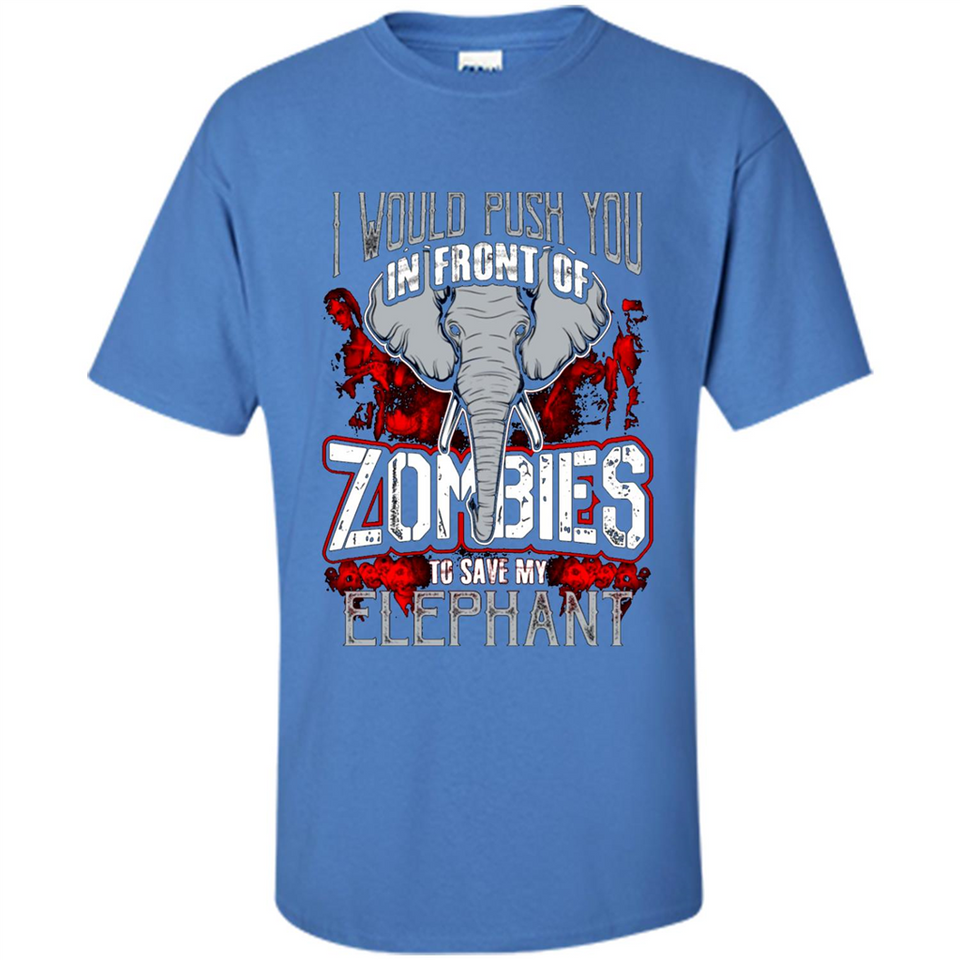 I Would Push You In Front Of Zombies To Save My Elephant