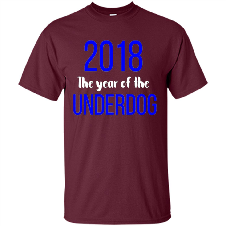 2018 The Year of the underdog tee - Shirt