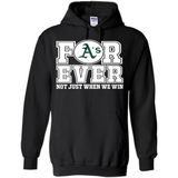 Oakland Athletics Forever For ever not just when we win - Hoodie