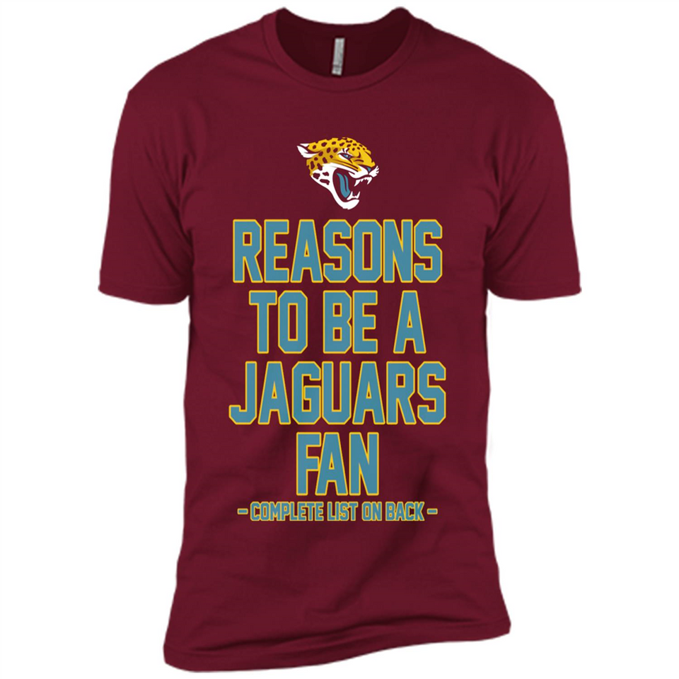 Reasons to be a Jacksonville Jaguars Fan Complete List on Back - Premium Short Sleeve T-Shirt