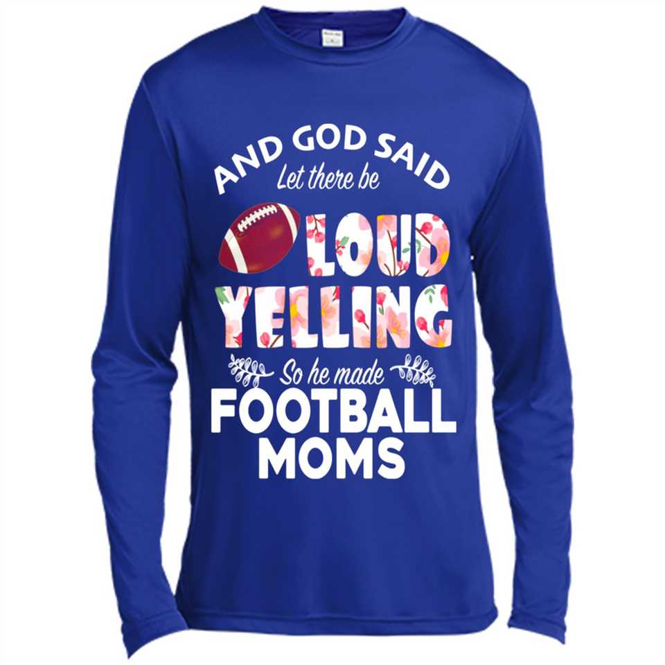 God Said let There Be Loud Yelling So He Made Football Moms - Canvas Long Sleeve T-Shirt