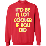 It'd Be A Lot Cooler If You Did Vintage Large Print - Sweatshirt