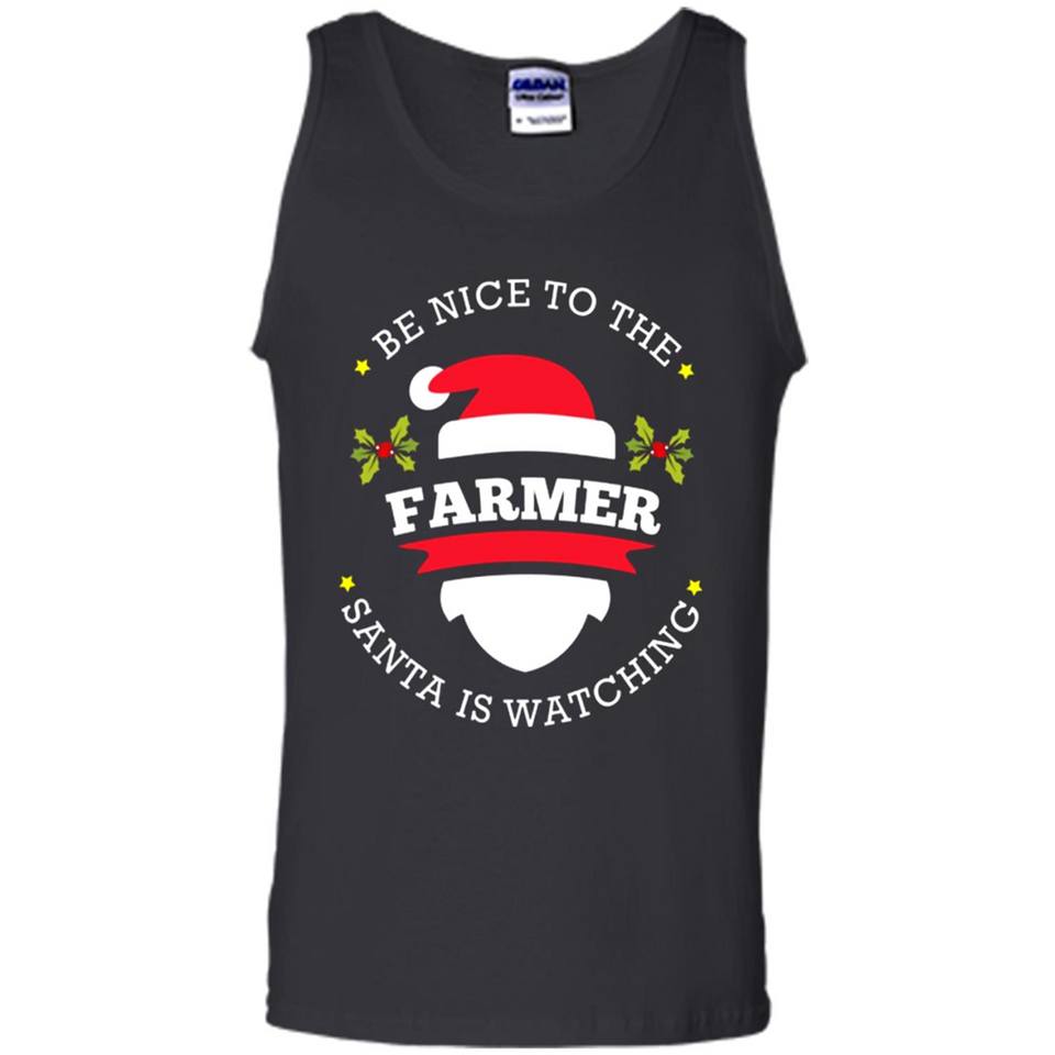 Be Nice to Farmer Santa Watching Christmas 1 - Tank Top