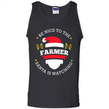 Be Nice to Farmer Santa Watching Christmas 1 - Tank Top