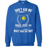 Don't Ask Me Why I'm A Indiana Pacers Fan Ask Yourself