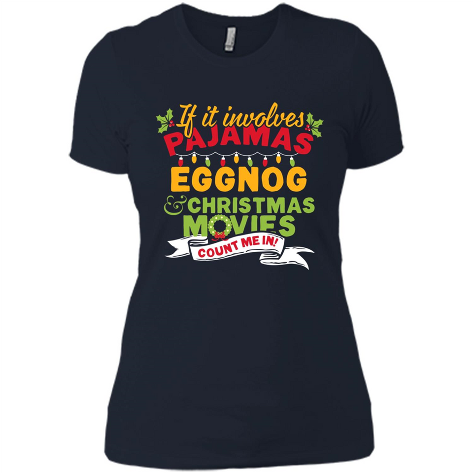 Pajamas, Eggnog and Christmas Movies Count Me In - Ladies' Boyfriend T-Shirt