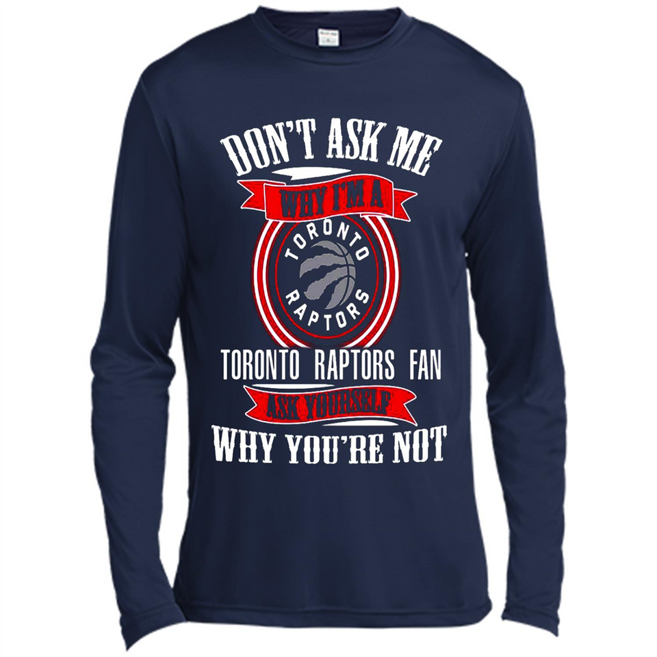 Don't Ask Me Why I'm A Toronto Raptors Fan Ask Yourself