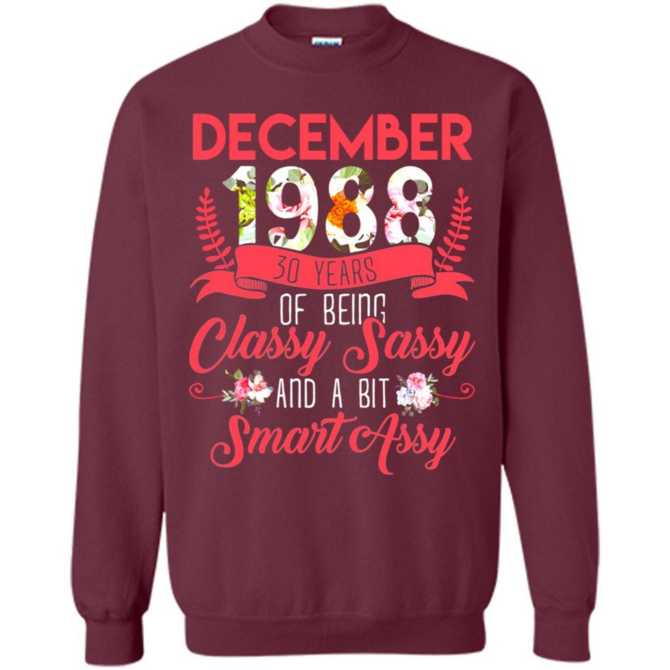 December 1988 30 Years Of Being Classy Sassy - Sweatshirt