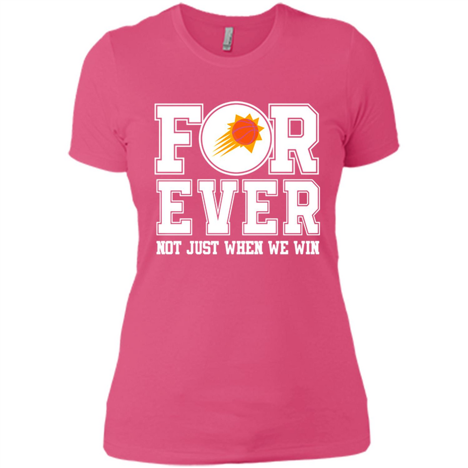 Phoenix Suns Forever For ever not just when we win - Ladies' Boyfriend T-Shirt
