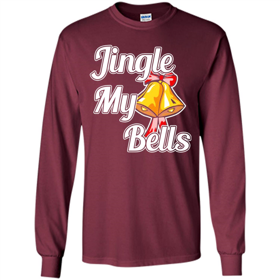 Jingle My Bells - Long Sleeve T-Shirt
