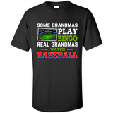 Some Grandmas Play Bingo Real Grandmas Watch Baseball
