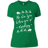 He Sees You When You're Drinking - Ladies' Boyfriend T-Shirt