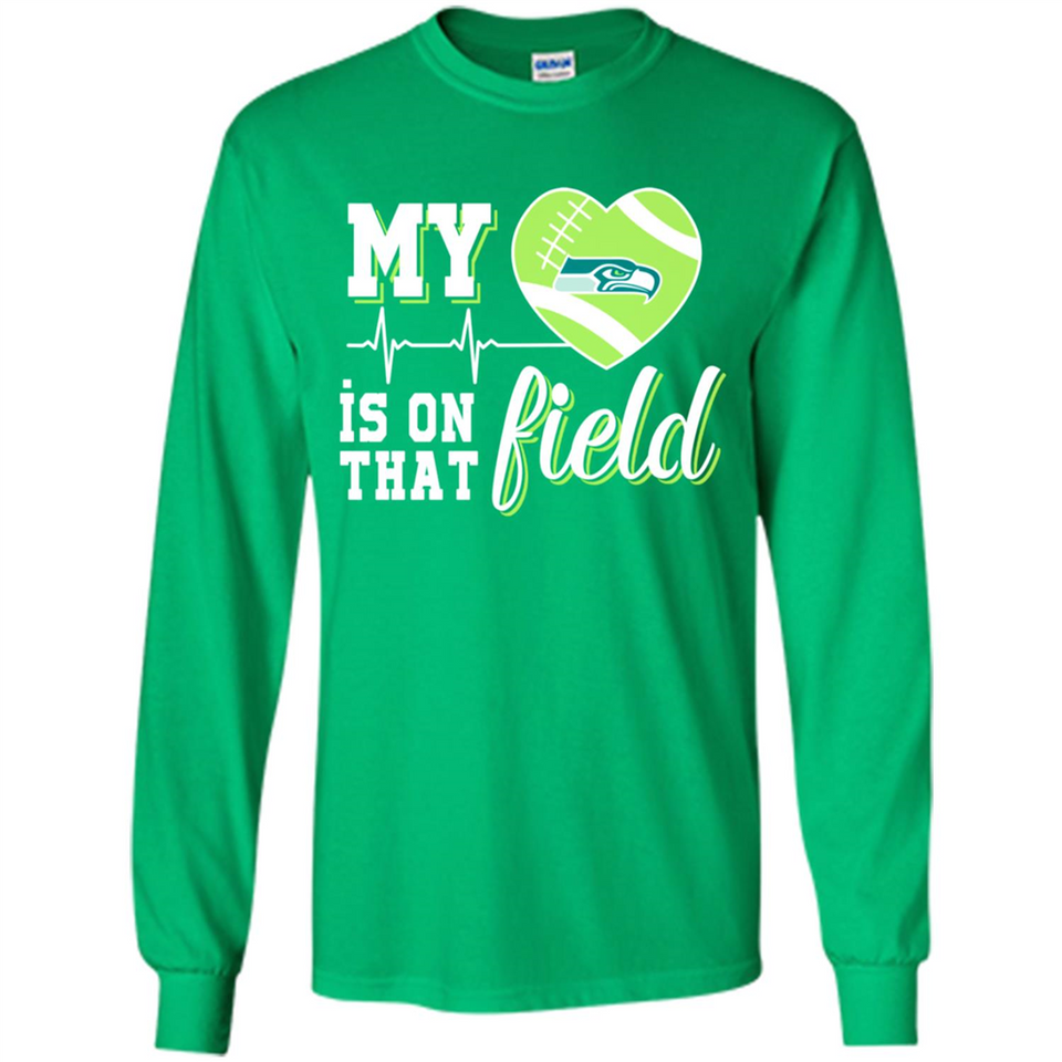 Seattle Seahawks Football My Heart is on that Field - Long Sleeve T-Shirt