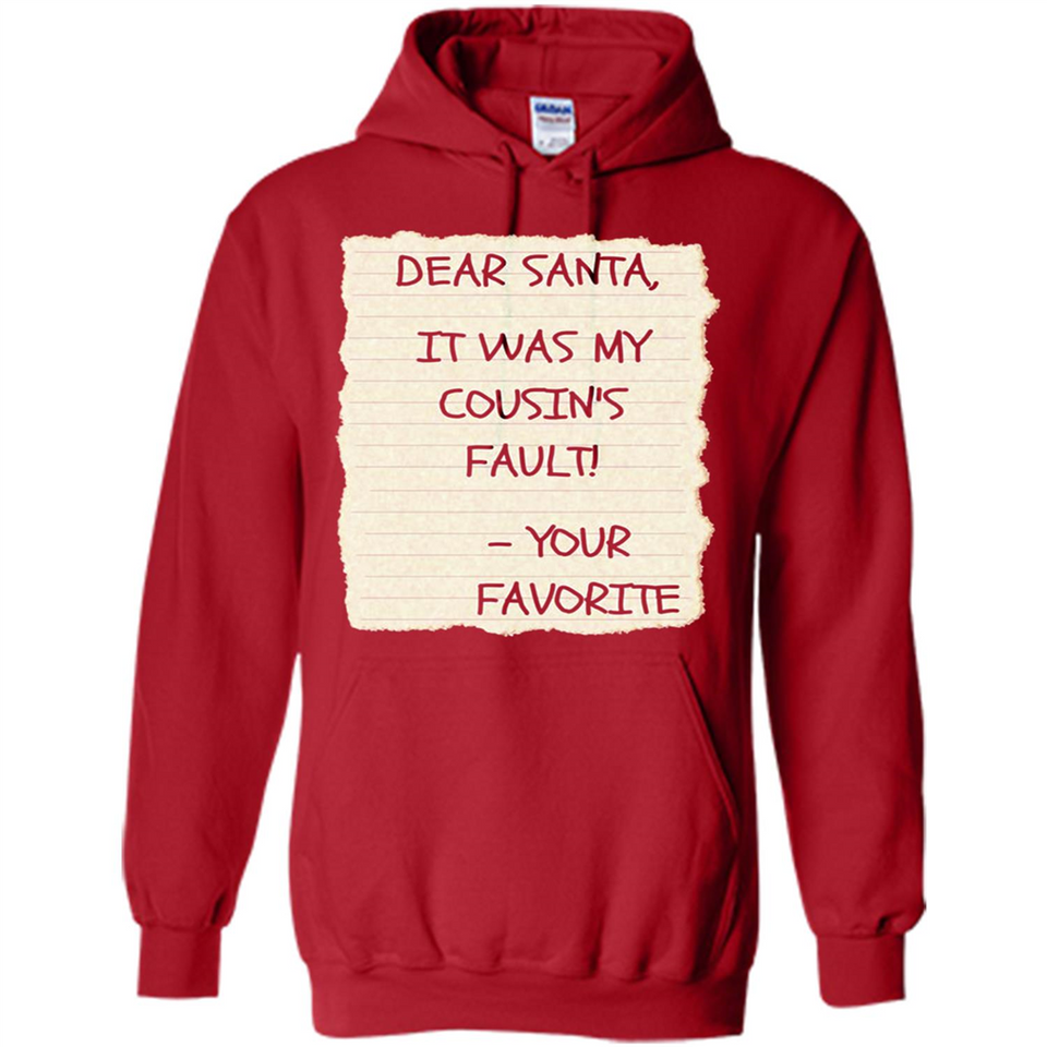 Dear Santa It Was My Cousin's Fault! Christmas - Hoodie