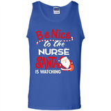 Be Nice To Nurse Santa Is Watching - Tank Top