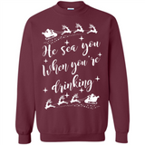 He Sees You When You're Drinking - Sweatshirt