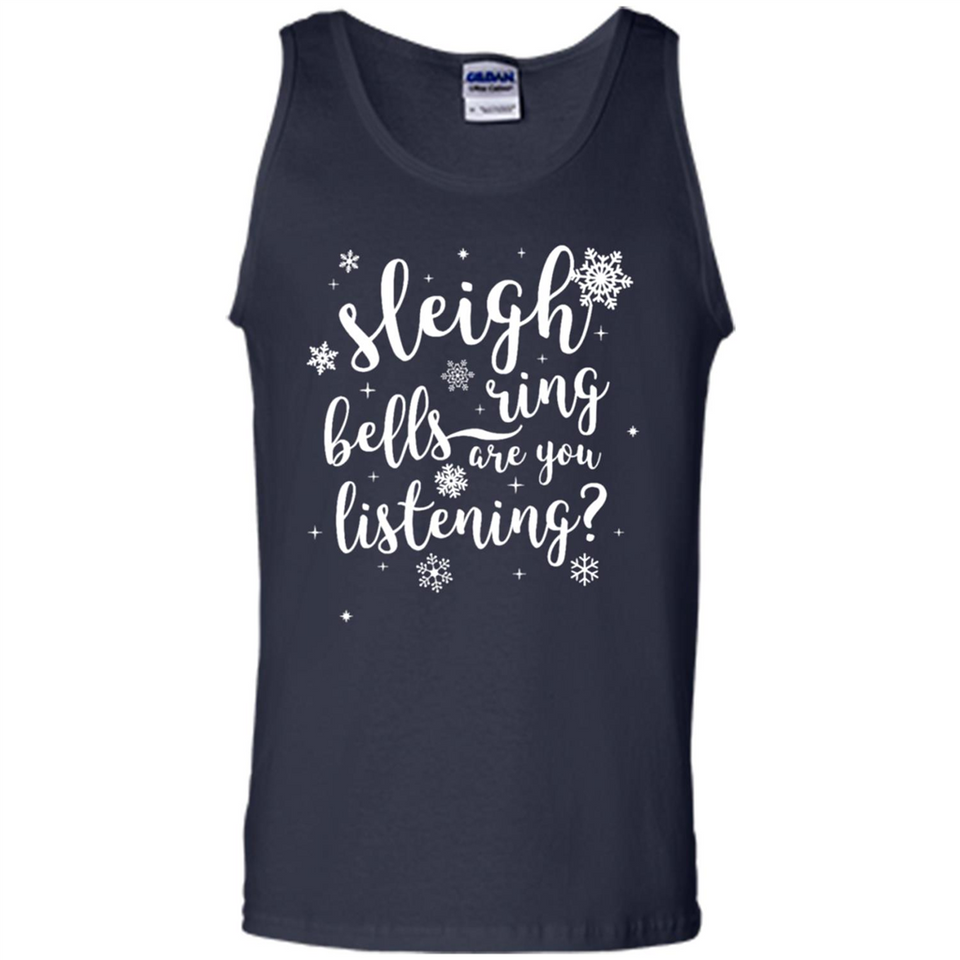 Sleigh Bells Ring Are You Listening Christmas Carol - Tank Top
