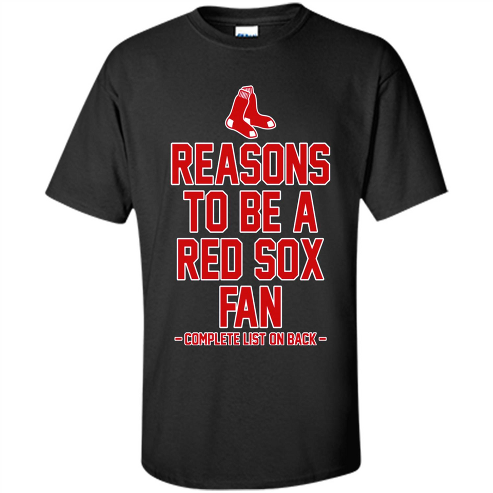 Reasons to be a Boston Red Sox Fan Complete List on Back - Shirt