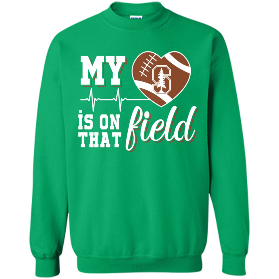 Stanford Cardinal Football My Heart is on that Field - Sweatshirt