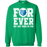 Memphis Grizzlies Forever For ever not just when we win - Sweatshirt